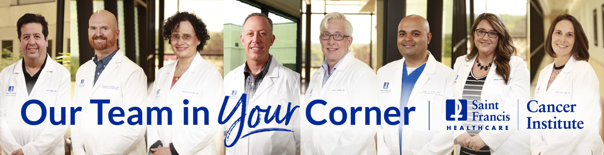 The Saint Francis Cancer Institute - Our Team in Your Corner