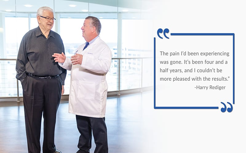 Harry Rediger and Dr. Ritter. Says Retiger, The pain I'd been experiencing was gone. It's been four and a half years, and I couldn't be more pleased with the results.