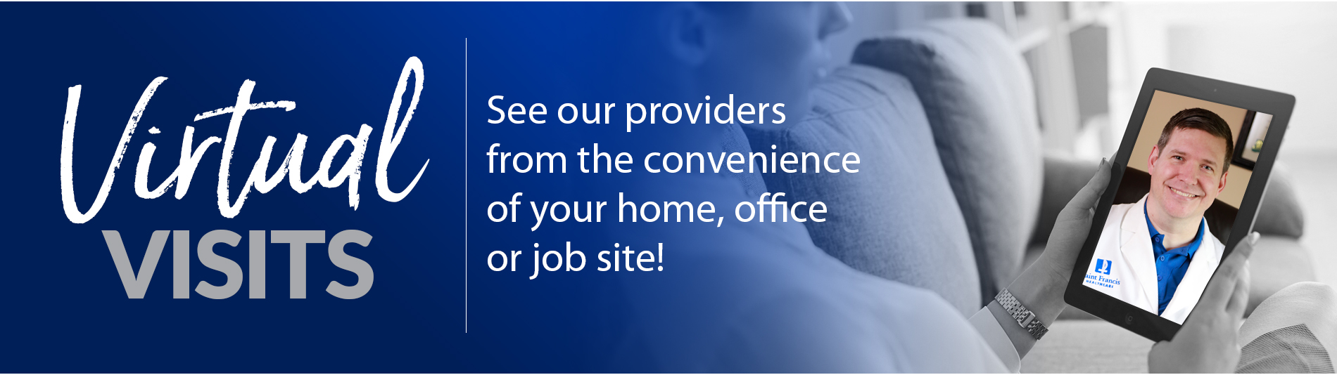 Virtual Visits - See our providers from the convenience of your home, office or job site!