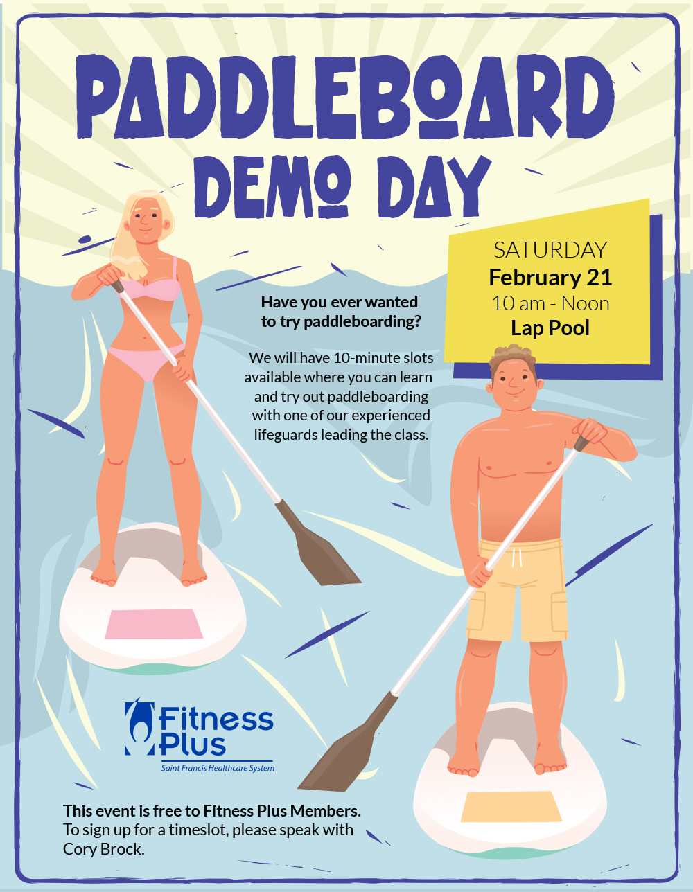 Have you ever wanted to try paddleboarding? We will have 10-minute slots available on Saturday, February 21 from 10 am to Noon at the Fitness Plus Lap Pool where you can learn and try out paddleboarding with one of our experienced lifeguards leading the class. This event is free to Fitness Plus Members. To sign up for a timeslot, please speak with Cory Brock.