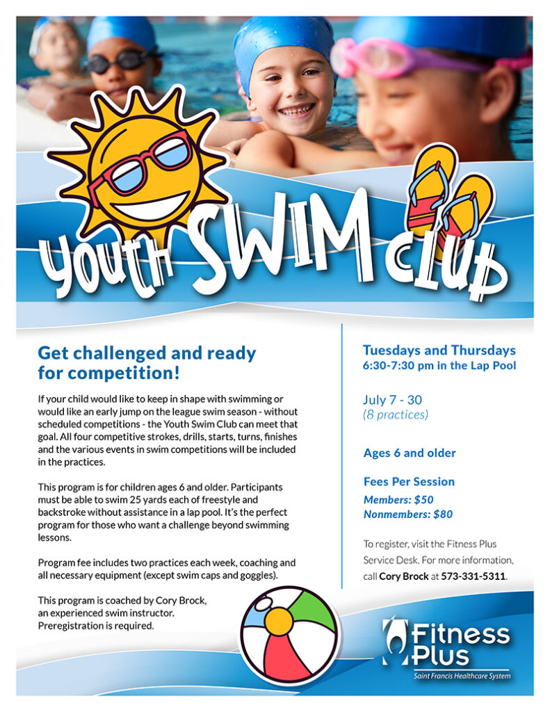 Get challenged and ready for competition with Fitness Plus Youth Swim Club! Open to kids ages 6 and older. Tuesdays and Thursdays July 7 - 30, 6:30-7:30 pm in the Lap Pool. Members: $50, Nonmembers: $80. To register, visit the Fitness Plus Service Desk. For more information, call Cory Brock at 573-331-5311.