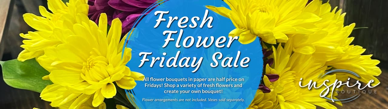 Inspire Boutique Fresh Flower Friday Sale
