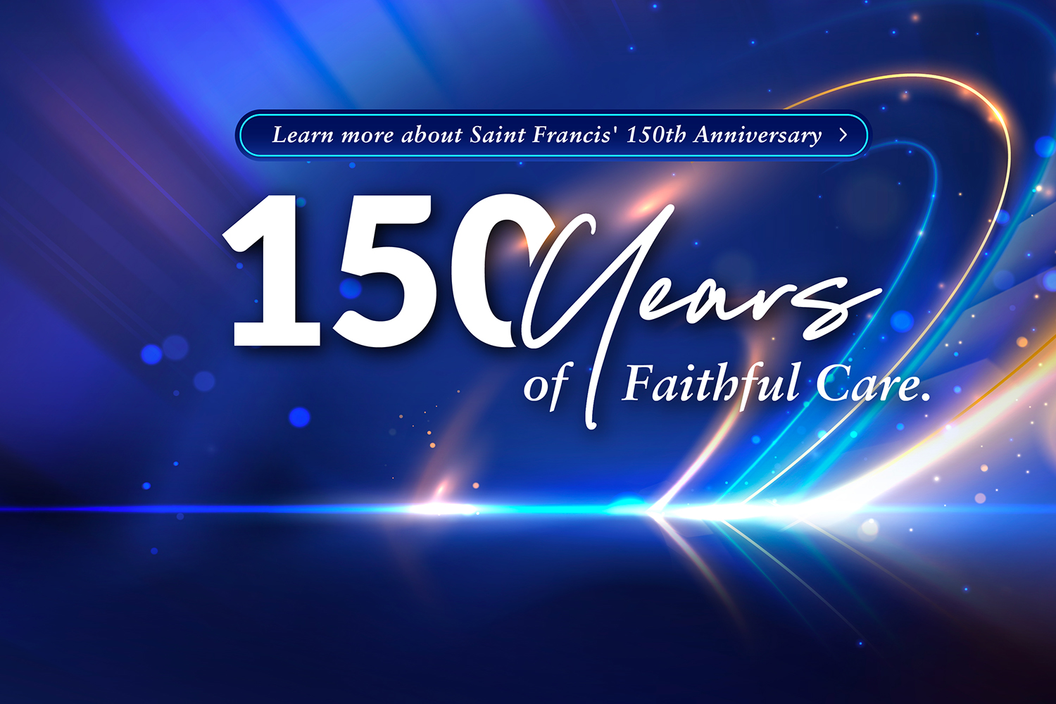 150 Years of Faithful Care - Click here to learn more