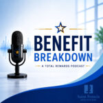 Benefit Breakdown - A Total Rewards Podcast